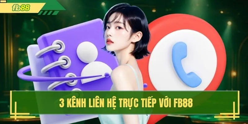 3 kênh liên hệ trực tiếp với FB88