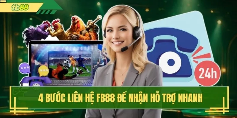 4 bước liên hệ FB88 để nhận hỗ trợ nhanh