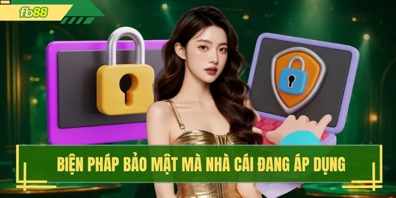 Biện pháp bảo mật mà nhà cái đang áp dụng