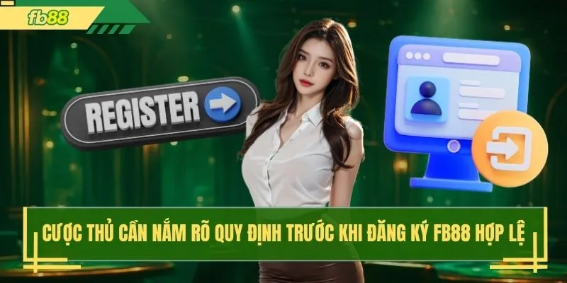 Cược thủ cần nắm rõ quy định trước khi đăng ký FB88 hợp lệ