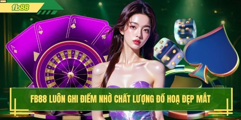 FB88 luôn ghi điểm nhờ chất lượng đồ hoạ đẹp mắt