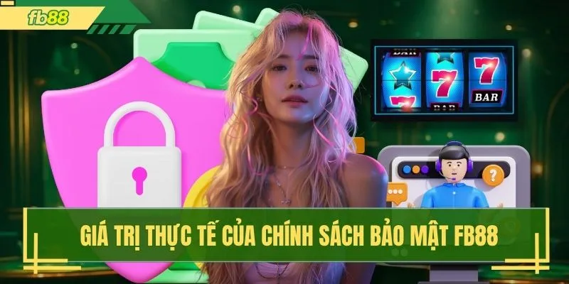 Giá trị thực tế của chính sách bảo mật FB88