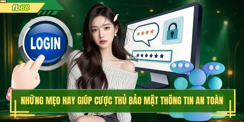 Những mẹo hay giúp cược thủ bảo mật thông tin an toàn