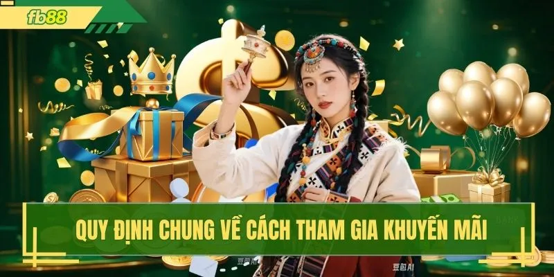 Quy định chung về cách tham gia khuyến mãi