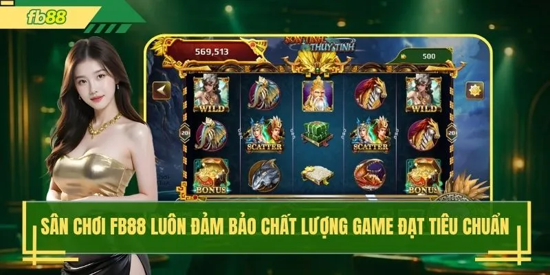 Sân chơi FB88 luôn đảm bảo chất lượng game đạt tiêu chuẩn
