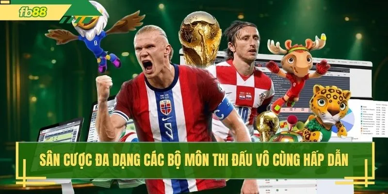 Sân cược đa dạng các bộ môn thi đấu vô cùng hấp dẫn