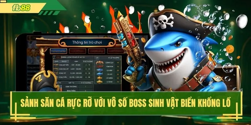 Sảnh săn cá rực rỡ với vô số boss sinh vật biển khổng lồ